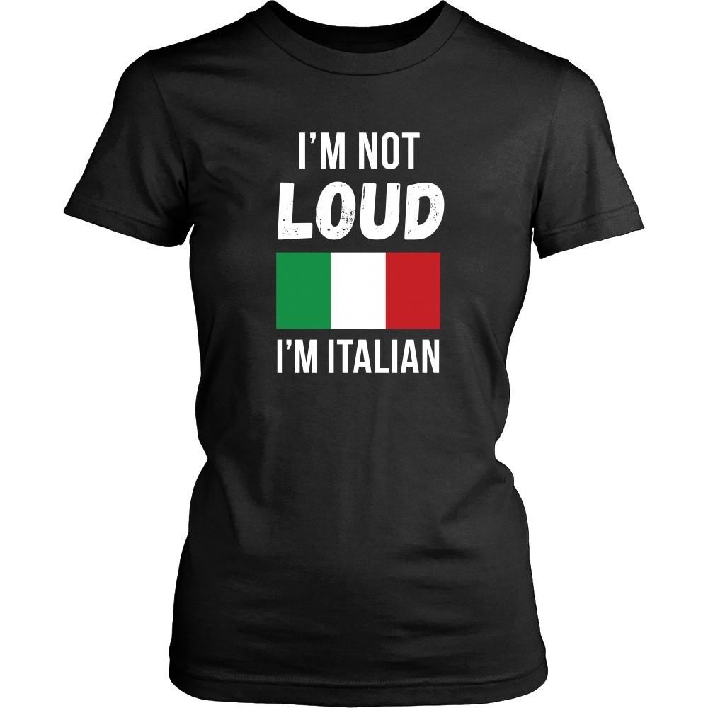 Italians T Shirt - I'm not Loud I'm Italian T Shirt - Teelime | Unique ...