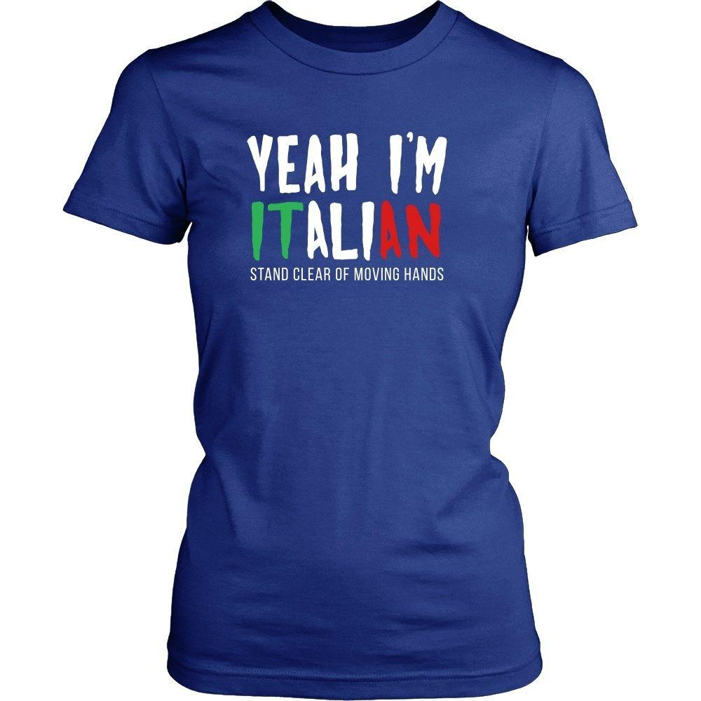 Italians T Shirt - Yeah I'm Italian Stand clear of moving hands-T-shirt-Teelime | shirts-hoodies-mugs