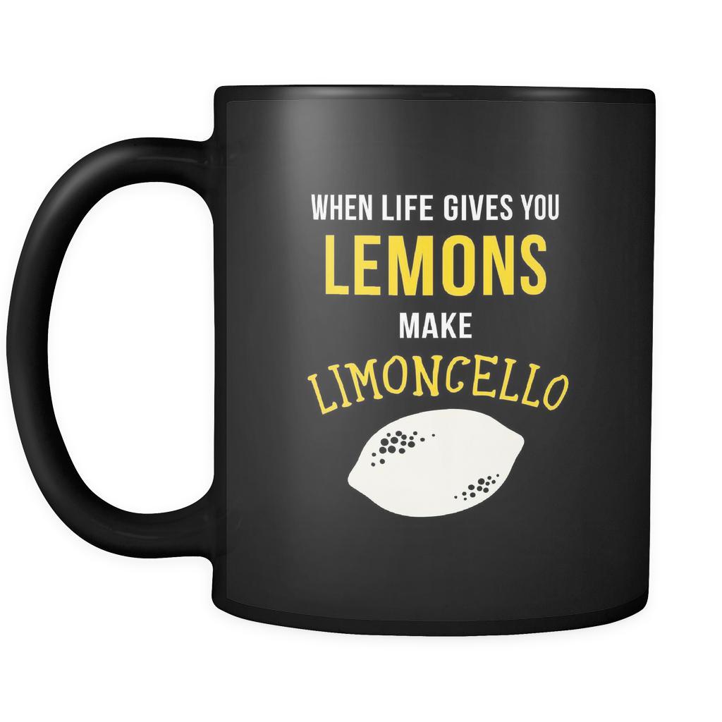 Italians When life gives you lemons make limoncello 11oz Black Mug