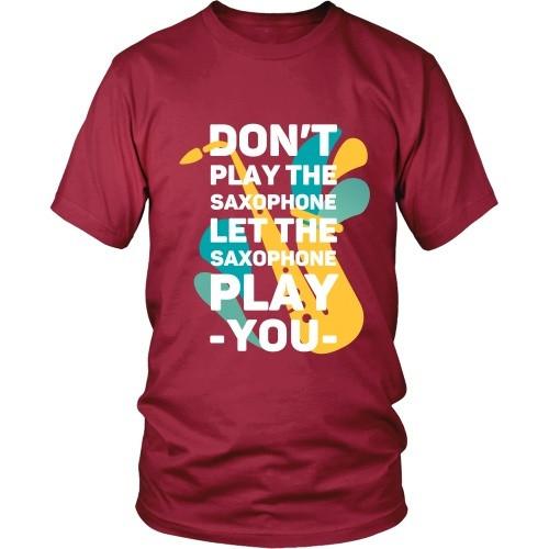 Jazz T Shirt - Don't play the saxophone Let the saxophone play you-T-shirt-Teelime | shirts-hoodies-mugs