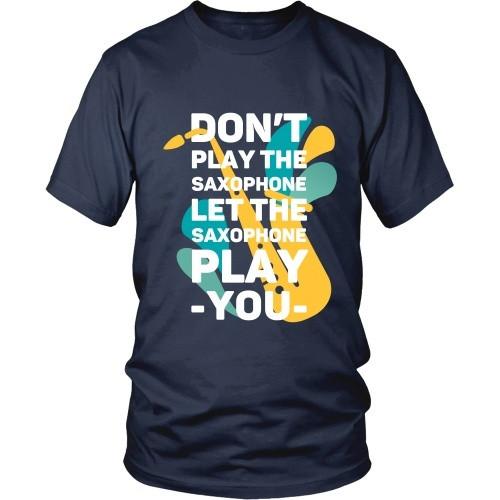 Jazz T Shirt - Don't play the saxophone Let the saxophone play you-T-shirt-Teelime | shirts-hoodies-mugs