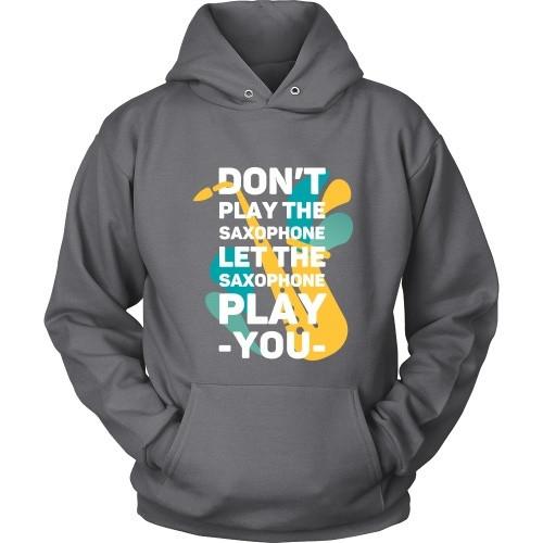 Jazz T Shirt - Don't play the saxophone Let the saxophone play you-T-shirt-Teelime | shirts-hoodies-mugs
