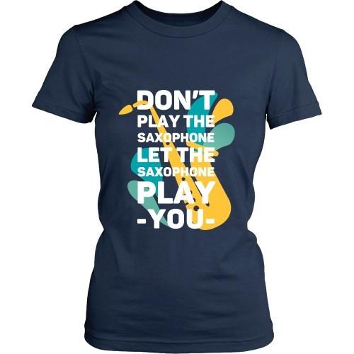 Jazz T Shirt - Don't play the saxophone Let the saxophone play you-T-shirt-Teelime | shirts-hoodies-mugs