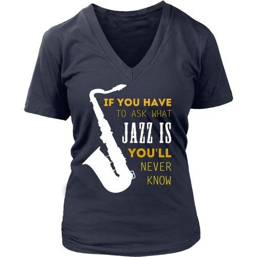 Jazz T Shirt - If you have to ask what Jazz is you'll never know-T-shirt-Teelime | shirts-hoodies-mugs
