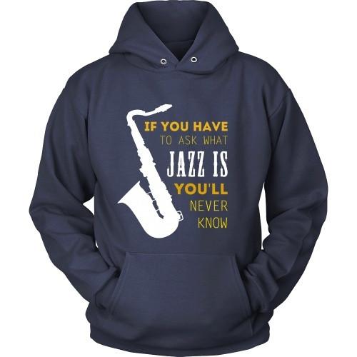 Jazz T Shirt - If you have to ask what Jazz is you'll never know-T-shirt-Teelime | shirts-hoodies-mugs