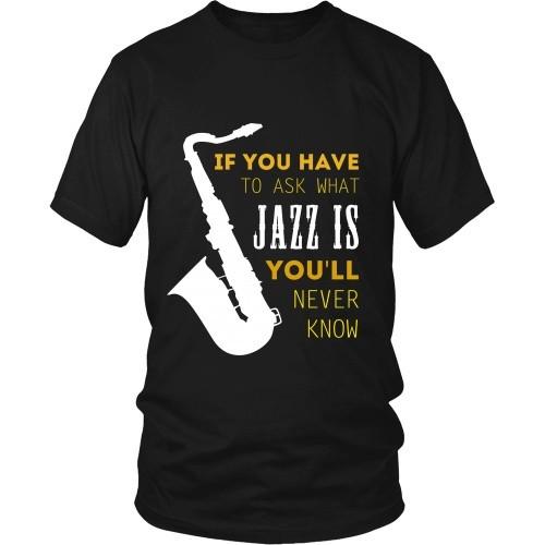 Jazz T Shirt - If you have to ask what Jazz is you'll never know-T-shirt-Teelime | shirts-hoodies-mugs