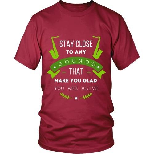 Jazz T Shirt - Stay close to any sounds that make you glad you are alive-T-shirt-Teelime | shirts-hoodies-mugs