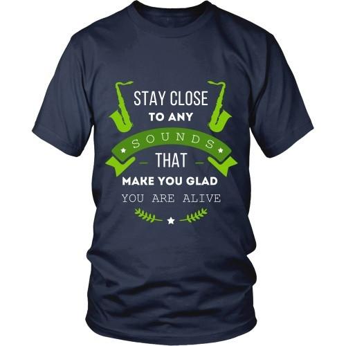 Jazz T Shirt - Stay close to any sounds that make you glad you are alive-T-shirt-Teelime | shirts-hoodies-mugs