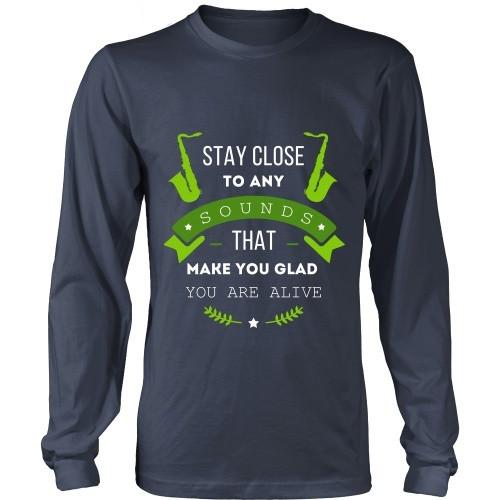 Jazz T Shirt - Stay close to any sounds that make you glad you are alive-T-shirt-Teelime | shirts-hoodies-mugs