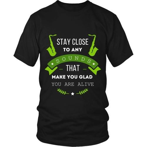 Jazz T Shirt - Stay close to any sounds that make you glad you are alive-T-shirt-Teelime | shirts-hoodies-mugs