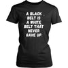 Jiu Jitsu T Shirts - A black belt is a white belt that never gave up-T-shirt-Teelime | shirts-hoodies-mugs