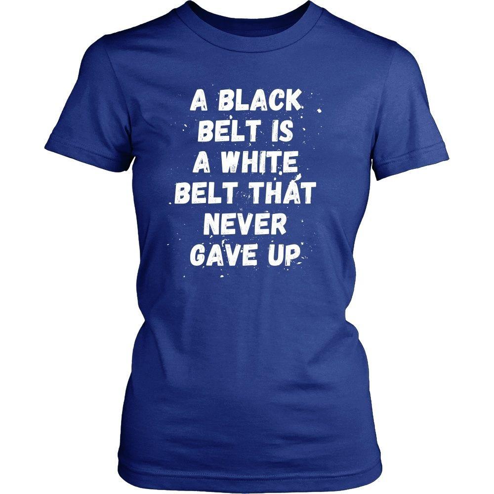 Jiu Jitsu T Shirts - A black belt is a white belt that never gave up-T-shirt-Teelime | shirts-hoodies-mugs