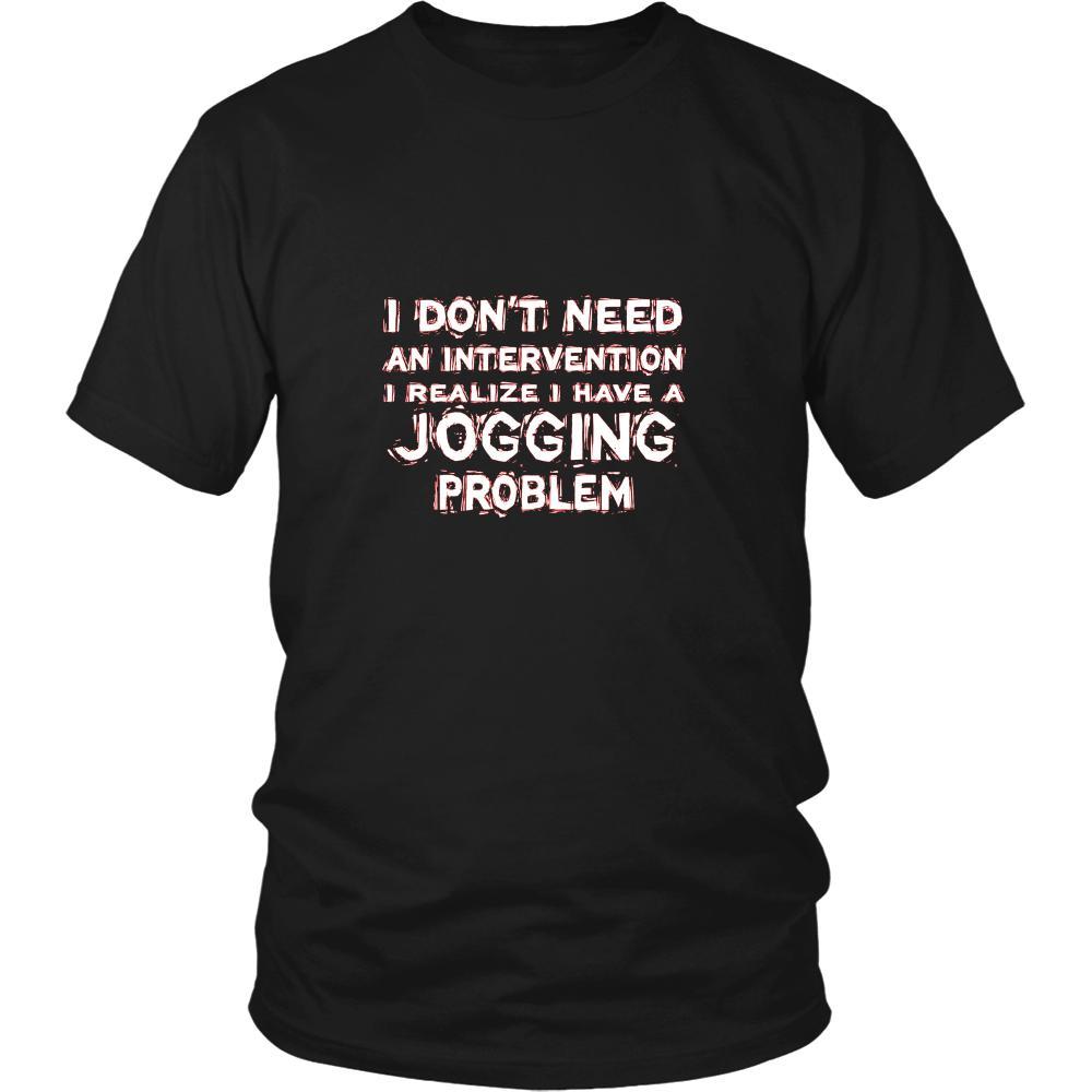 Jogging Shirt - I don't need an intervention I realize I have a Jogging problem- Hobby Gift-T-shirt-Teelime | shirts-hoodies-mugs