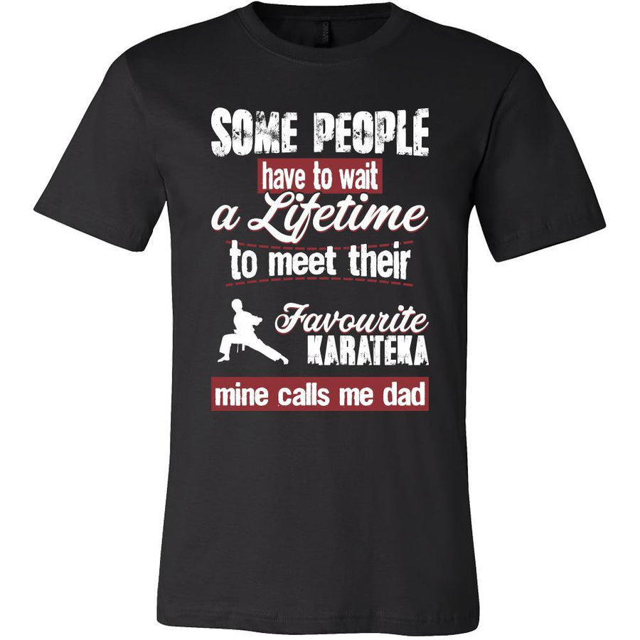 Karate Shirt - Some people have to wait a lifetime to meet their favorite Karate player mine calls me dad- Sport father-T-shirt-Teelime | shirts-hoodies-mugs