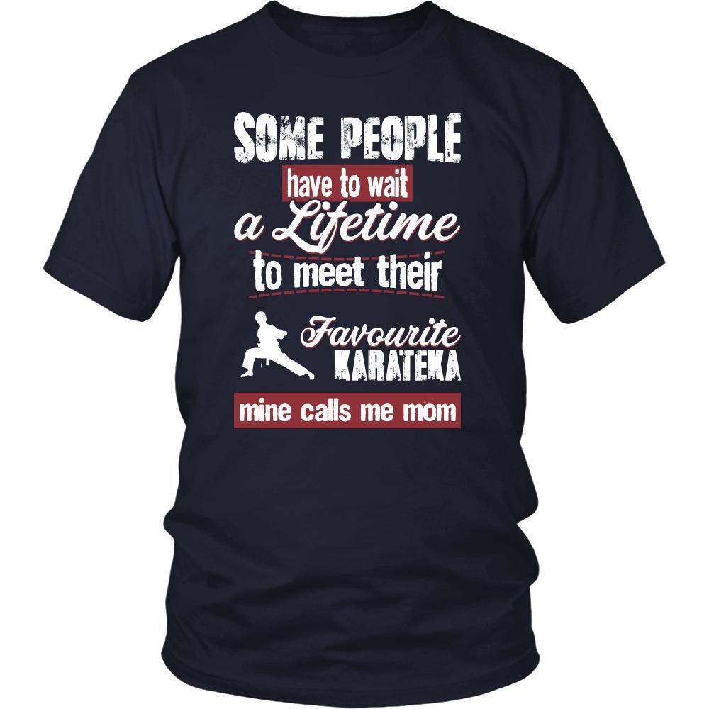 Karate Shirt - Some people have to wait a lifetime to meet their favorite Karate player mine calls me mom- Sport mother-T-shirt-Teelime | shirts-hoodies-mugs