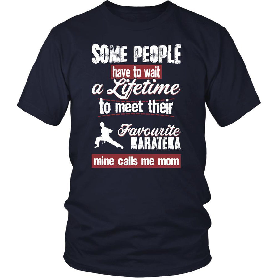 Karate Shirt - Some people have to wait a lifetime to meet their favorite Karate player mine calls me mom- Sport mother-T-shirt-Teelime | shirts-hoodies-mugs