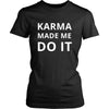 Karma - Karma made me do it - Karma Funny Shirt-T-shirt-Teelime | shirts-hoodies-mugs