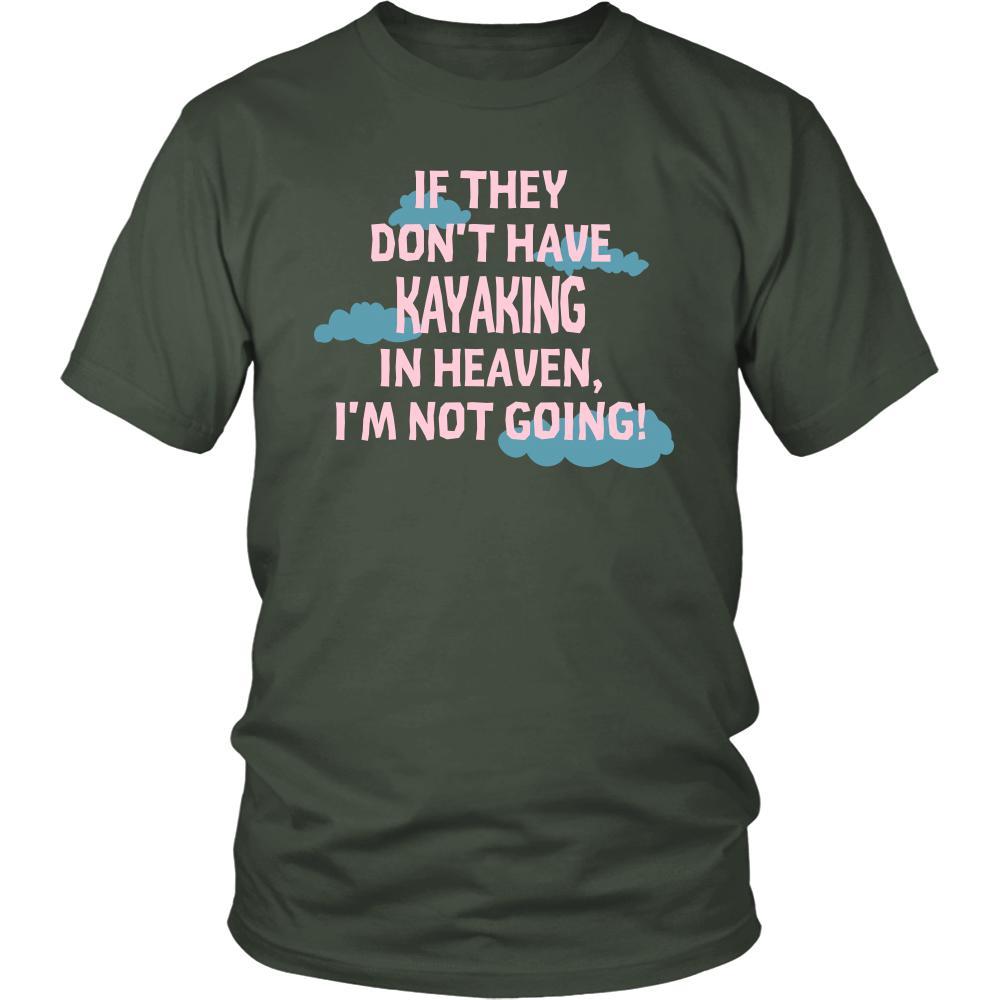 Kayaking Shirt - If they don't have Kayaking in heaven I'm not going- Hobby Gift-T-shirt-Teelime | shirts-hoodies-mugs