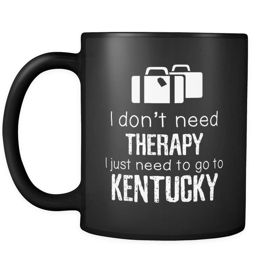Kentucky I Don't Need Therapy I Need To Go To Kentucky 11oz Black Mug-Drinkware-Teelime | shirts-hoodies-mugs