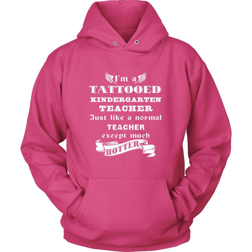 Kindergarten Teacher - I'm a Tattooed Kindergarten Teacher,... much hotter - Profession/Job Shirt-T-shirt-Teelime | shirts-hoodies-mugs