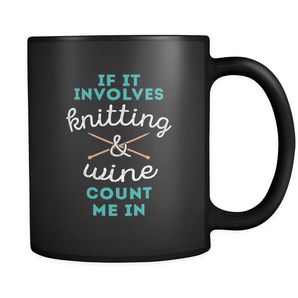 Knitting Mug Funny - If it involves knitting & wine count me in - (11oz) Black-Drinkware-Teelime | shirts-hoodies-mugs