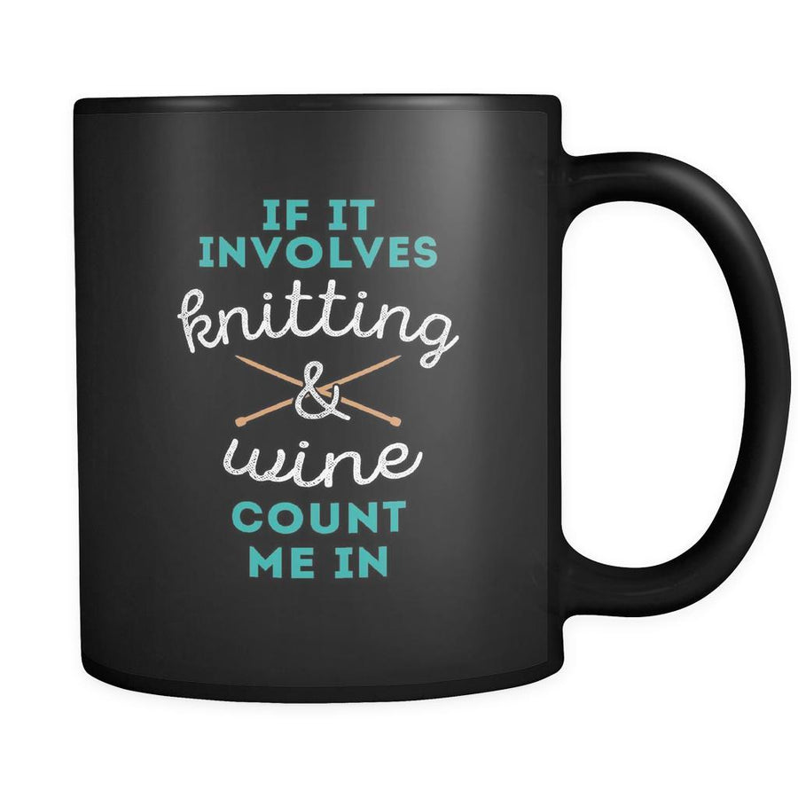 Knitting Mug Funny - If it involves knitting & wine count me in - (11oz) Black-Drinkware-Teelime | shirts-hoodies-mugs