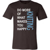 Knitting Shirt - Do more of what makes you happy Knitting- Hobby Gift-T-shirt-Teelime | shirts-hoodies-mugs