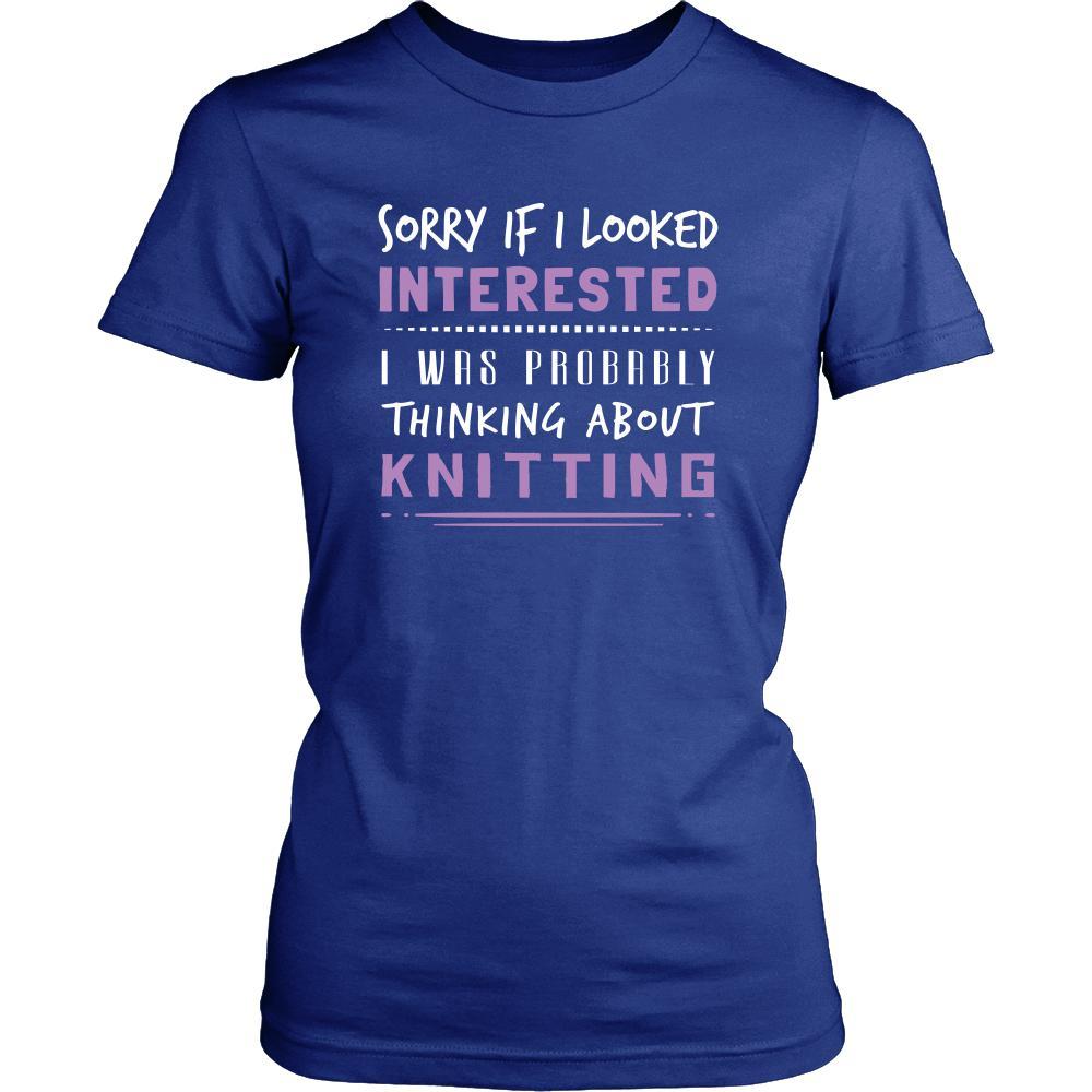 Knitting Shirt - Sorry If I Looked Interested, I think about Knitting - Hobby Gift-T-shirt-Teelime | shirts-hoodies-mugs