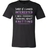 Knitting Shirt - Sorry If I Looked Interested, I think about Knitting - Hobby Gift-T-shirt-Teelime | shirts-hoodies-mugs