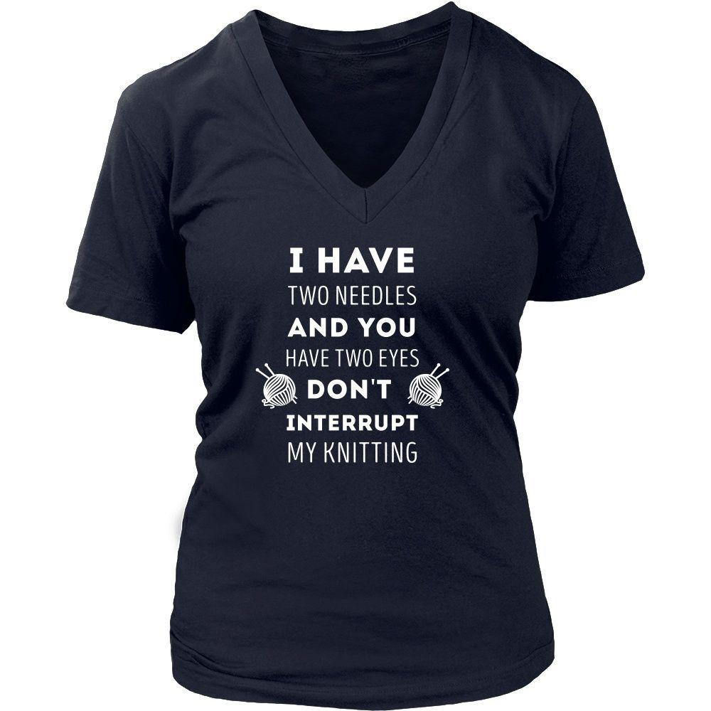 Knitting T Shirt - I have two needles and you have two eyes Don't interrupt my-T-shirt-Teelime | shirts-hoodies-mugs