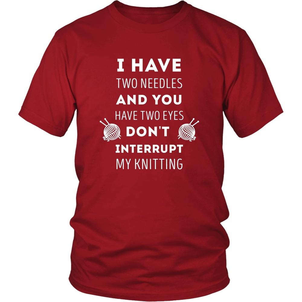 Knitting T Shirt - I have two needles and you have two eyes Don't interrupt my-T-shirt-Teelime | shirts-hoodies-mugs