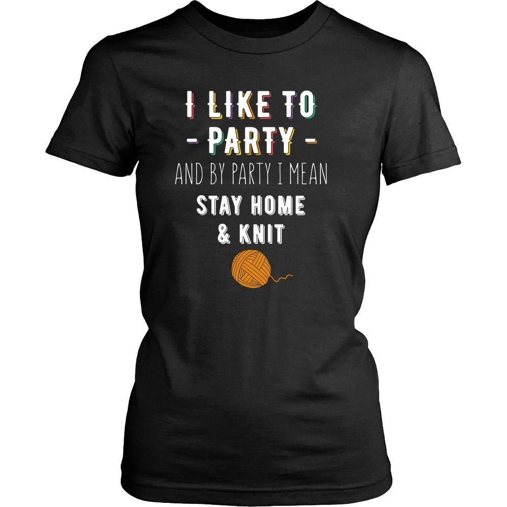 Knitting T Shirt - I like to party and by party I mean Stay home & knit-T-shirt-Teelime | shirts-hoodies-mugs
