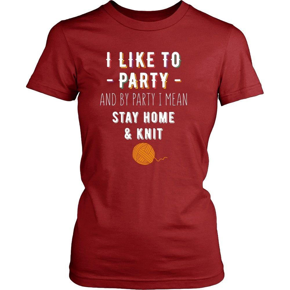 Knitting T Shirt - I like to party and by party I mean Stay home & knit-T-shirt-Teelime | shirts-hoodies-mugs