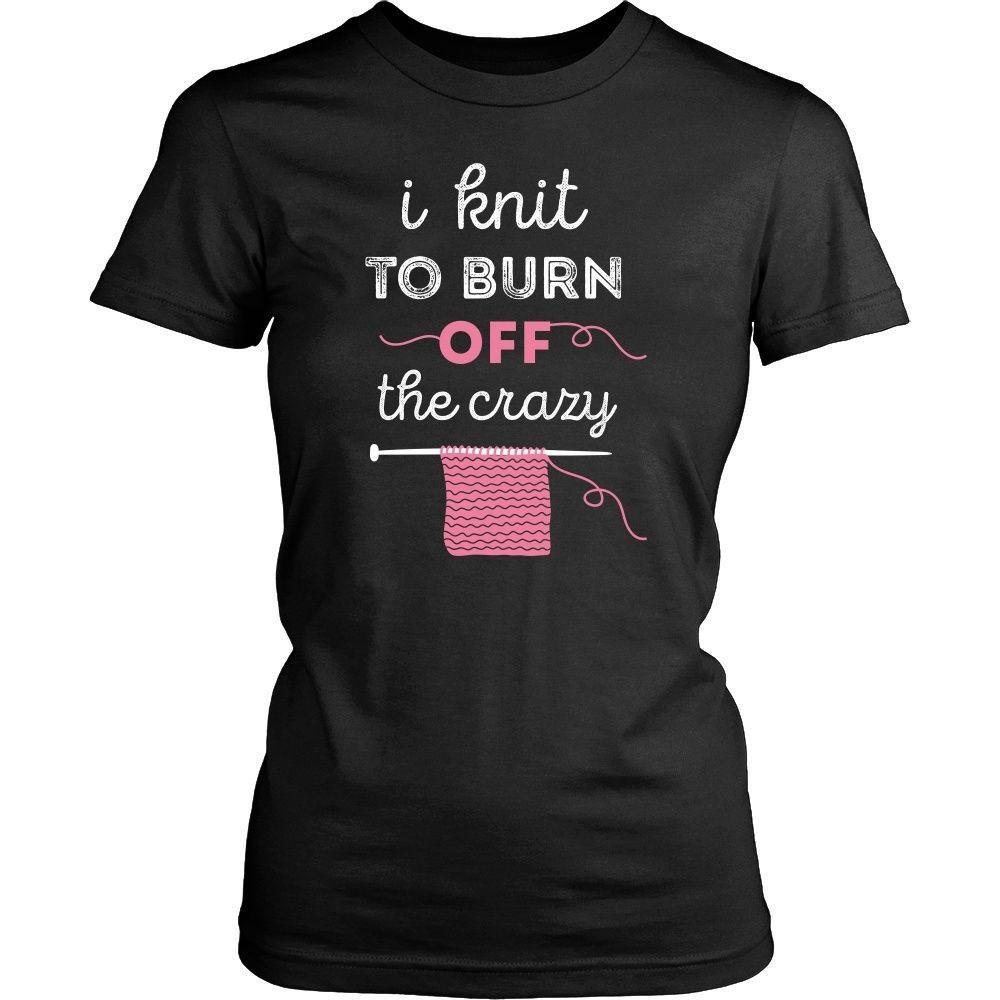 Knitting T Shirt - Knitting I knit to burn off the crazy-T-shirt-Teelime | shirts-hoodies-mugs