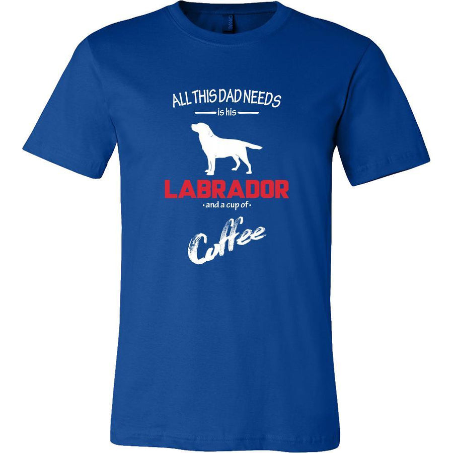 Labrador Dog Lover Shirt - All this Dad needs is his Labrador and a cup of coffee Father Gift-T-shirt-Teelime | shirts-hoodies-mugs