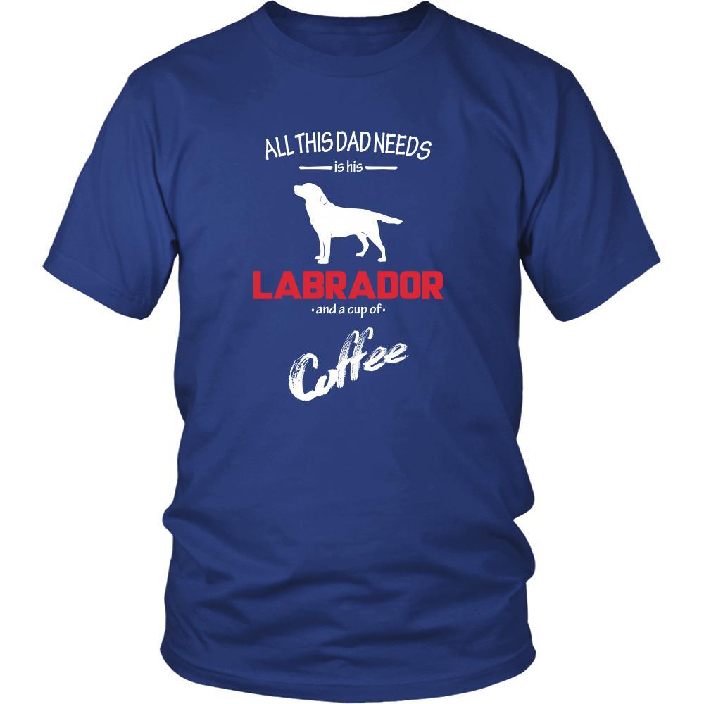 Labrador Dog Lover Shirt - All this Dad needs is his Labrador and a cup of coffee Father Gift-T-shirt-Teelime | shirts-hoodies-mugs