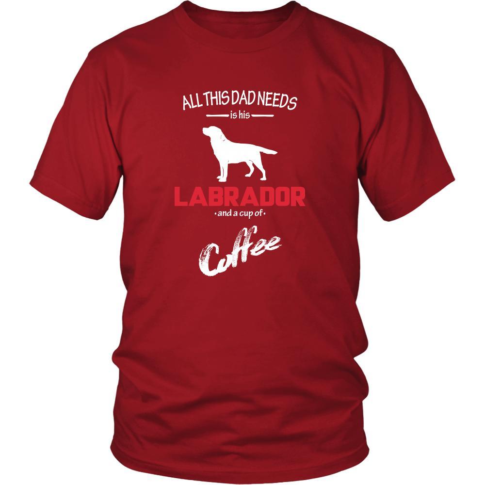 Labrador Dog Lover Shirt - All this Dad needs is his Labrador and a cup of coffee Father Gift-T-shirt-Teelime | shirts-hoodies-mugs