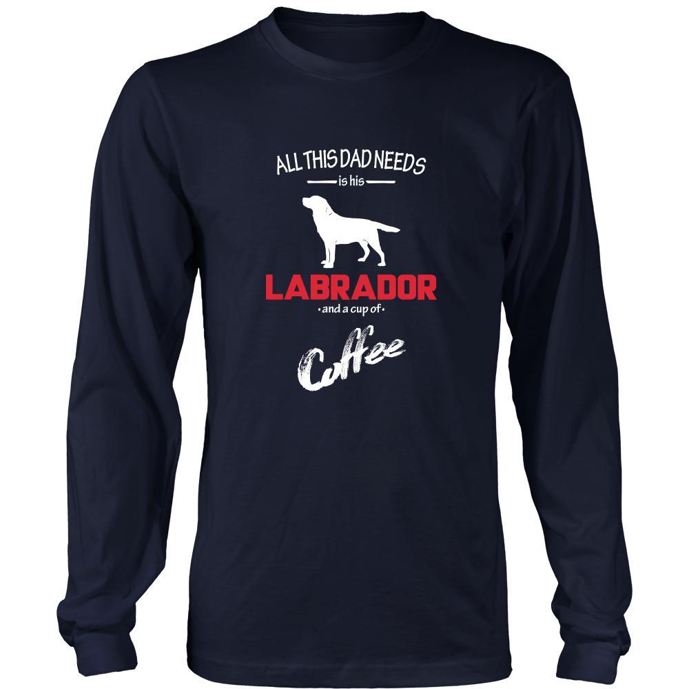Labrador Dog Lover Shirt - All this Dad needs is his Labrador and a cup of coffee Father Gift-T-shirt-Teelime | shirts-hoodies-mugs