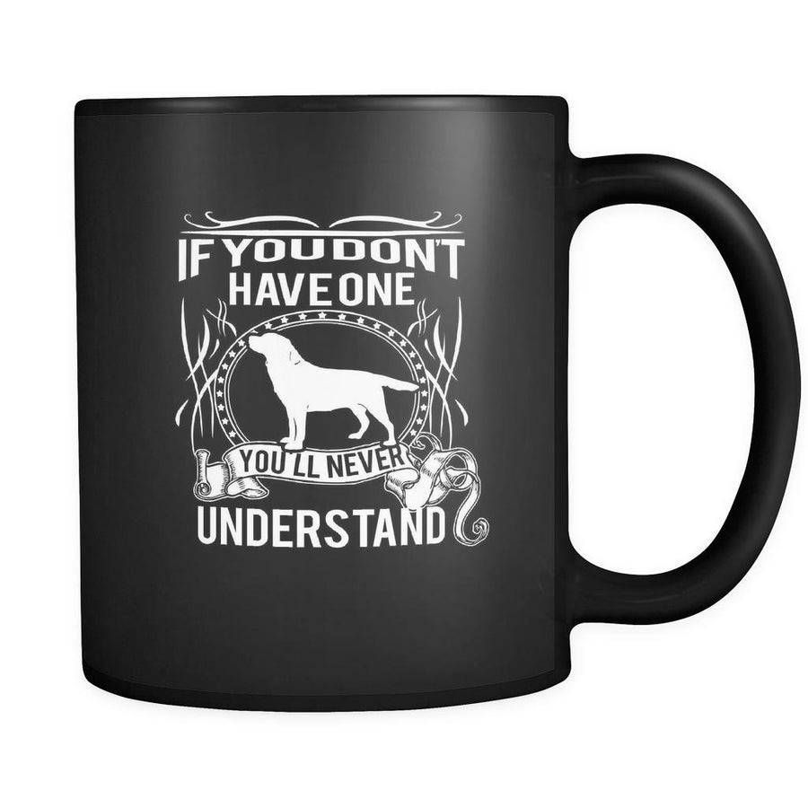 Labrador If you don't have one you'll never understand 11oz Black Mug-Drinkware-Teelime | shirts-hoodies-mugs