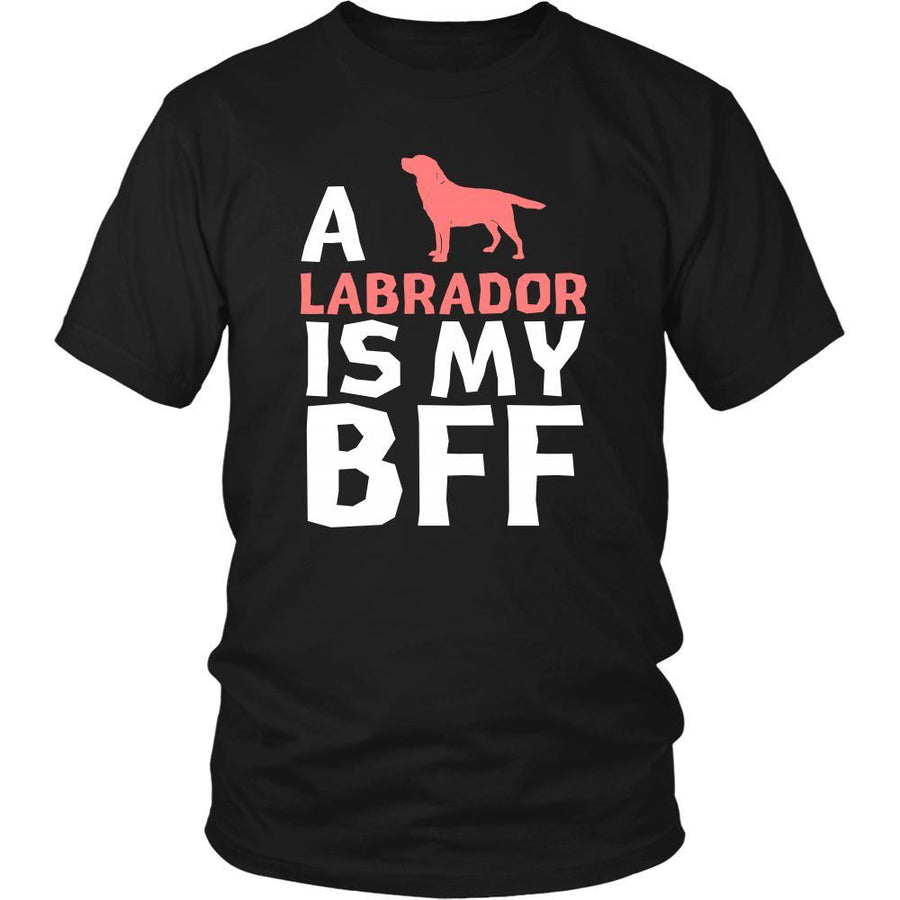 Labrador Shirt - a Labrador is my bff- Dog Lover Gift