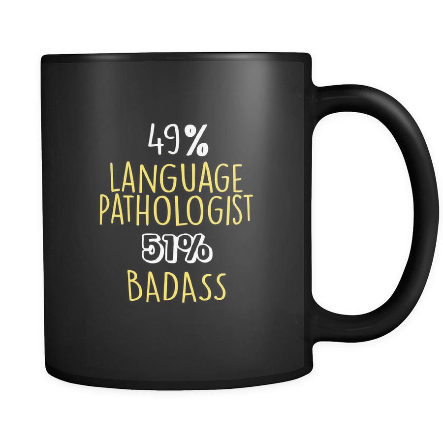 Language Pathologist 49% Language Pathologist 51% Badass 11oz Black Mug-Drinkware-Teelime | shirts-hoodies-mugs