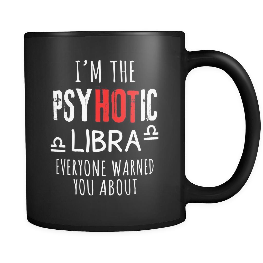 Libra I'm The PsyHOTic Libra Everyone Warned You About 11oz Black Mug-Drinkware-Teelime | shirts-hoodies-mugs