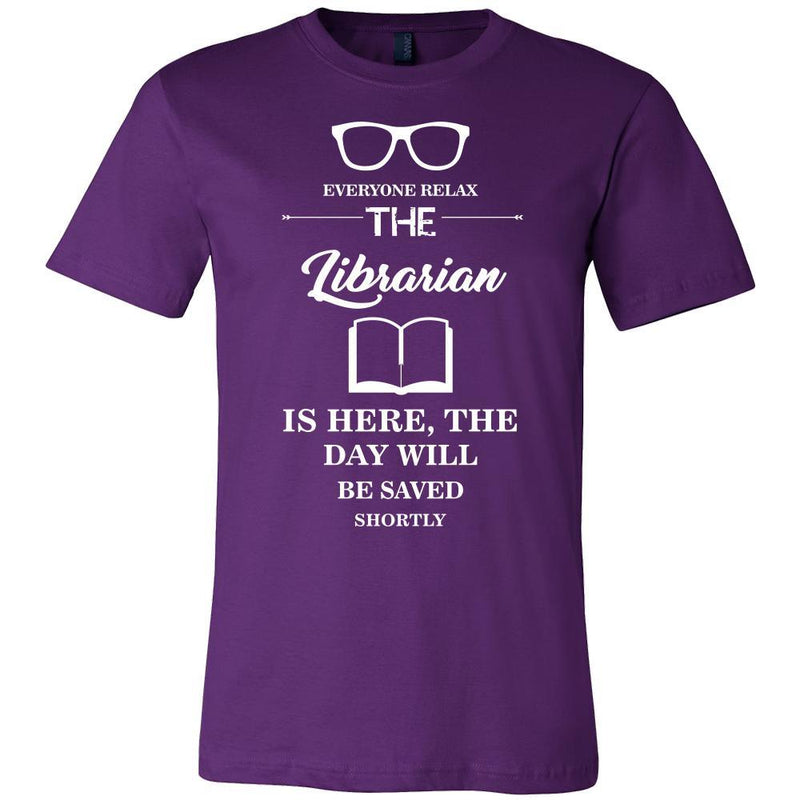 Librarian Shirt - Everyone relax the Librarian is here, the day will b ...