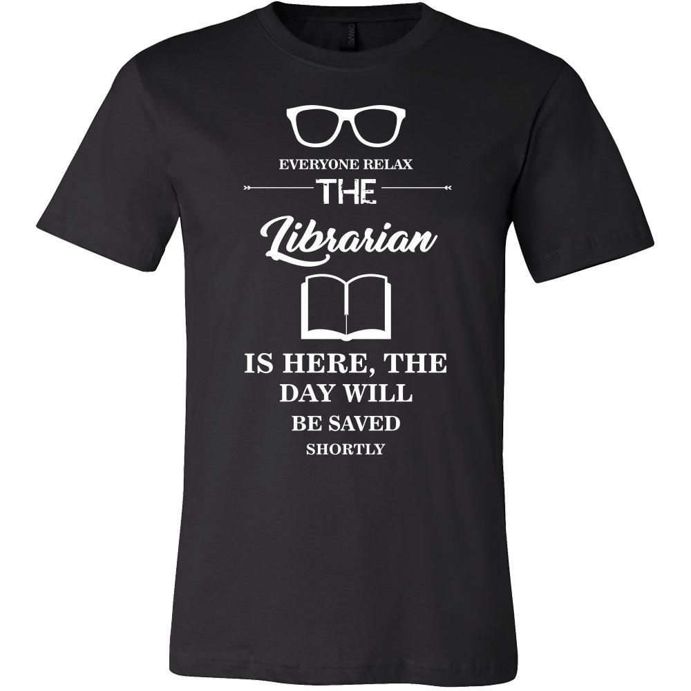 Librarian Shirt - Everyone relax the Librarian is here, the day will be save shortly - Profession Gift-T-shirt-Teelime | shirts-hoodies-mugs
