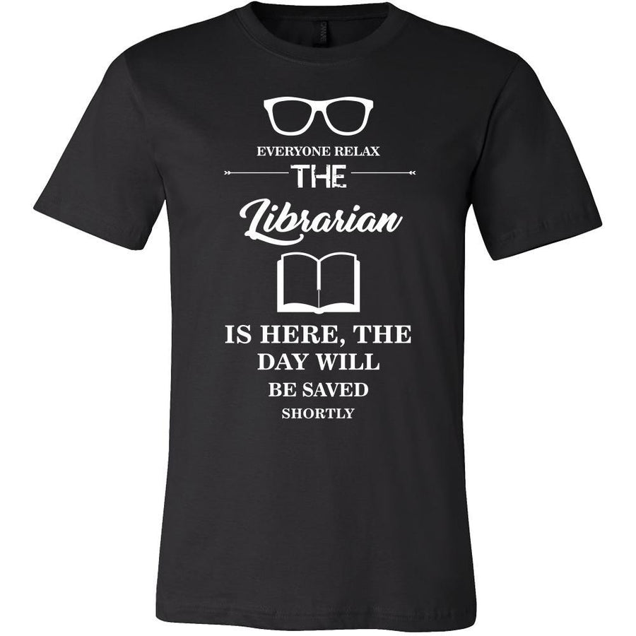 Librarian Shirt - Everyone relax the Librarian is here, the day will be save shortly - Profession Gift-T-shirt-Teelime | shirts-hoodies-mugs