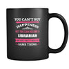 Librarian You can't buy happiness but you can become a Librarian and that's pretty much the same thing 11oz Black Mug-Drinkware-Teelime | shirts-hoodies-mugs