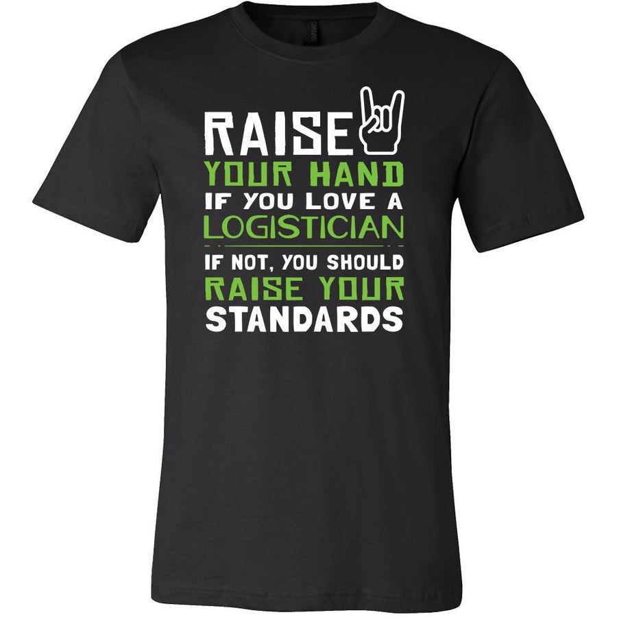 Logistician Shirt - Raise your hand if you love Logistician, if not raise your standards - Profession Gift-T-shirt-Teelime | shirts-hoodies-mugs