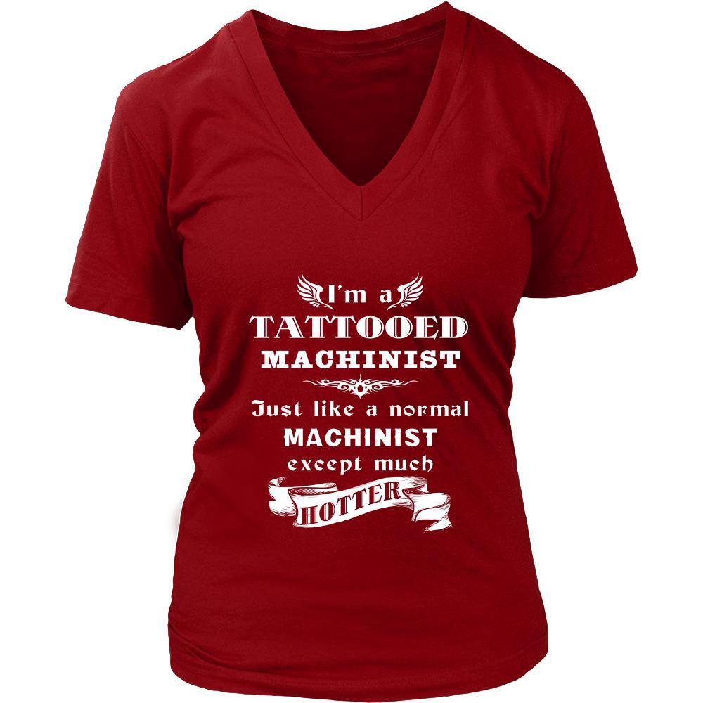 Machinist - I'm a Tattooed Machinist,... much hotter - Profession/Job Shirt-T-shirt-Teelime | shirts-hoodies-mugs