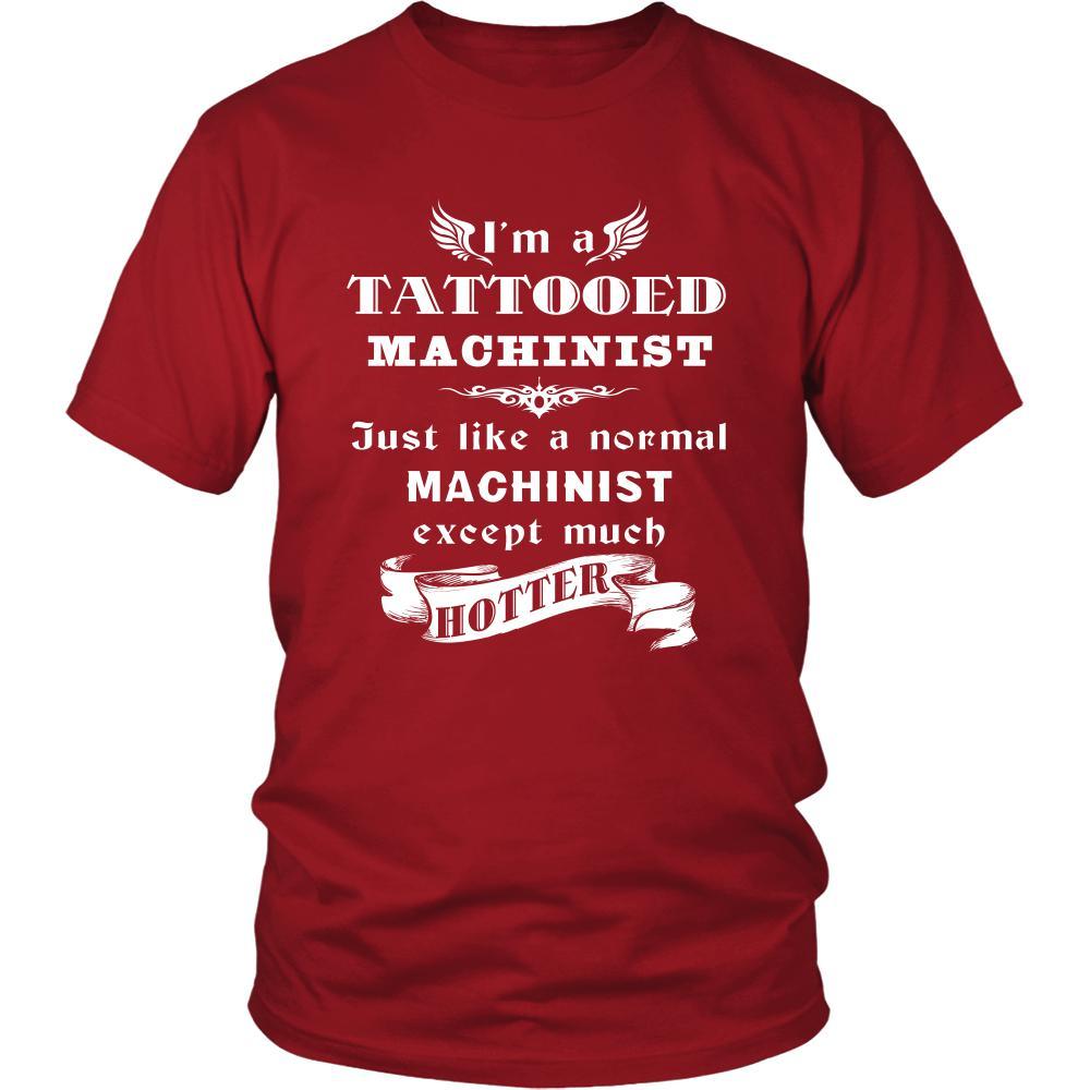Machinist - I'm a Tattooed Machinist,... much hotter - Profession/Job Shirt-T-shirt-Teelime | shirts-hoodies-mugs