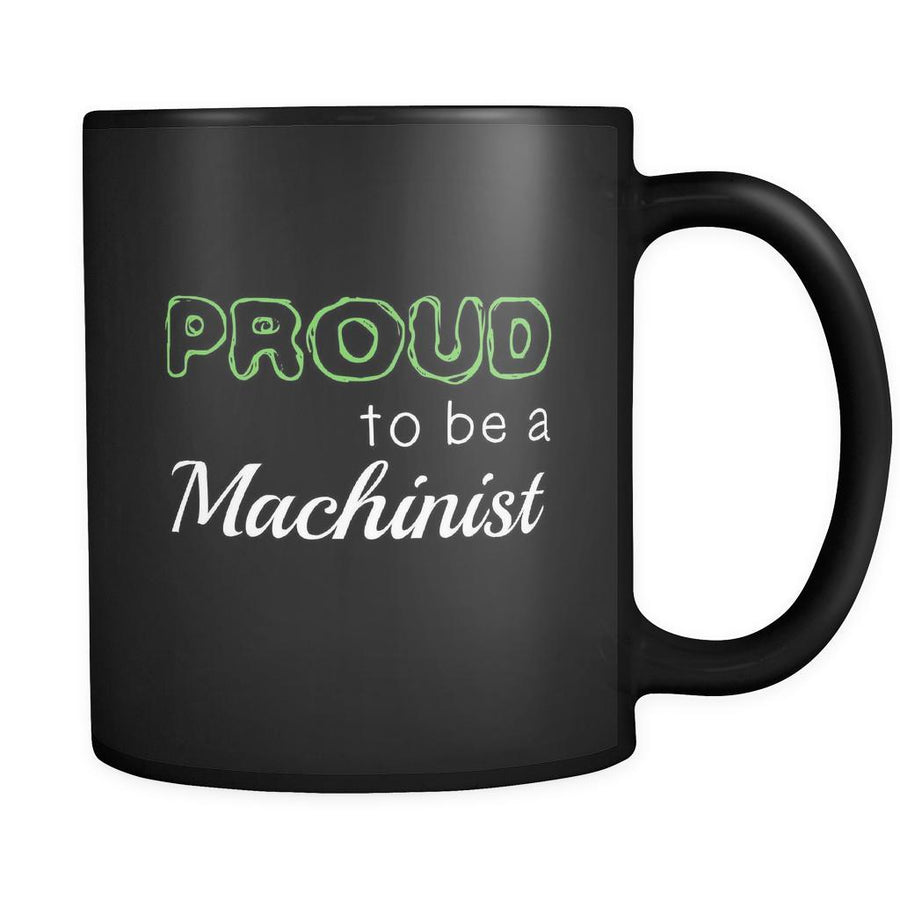 Machinist Proud To Be A Machinist 11oz Black Mug-Drinkware-Teelime | shirts-hoodies-mugs